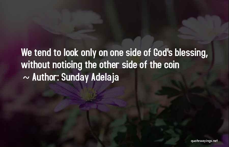 Sunday Adelaja Quotes: We Tend To Look Only On One Side Of God's Blessing, Without Noticing The Other Side Of The Coin