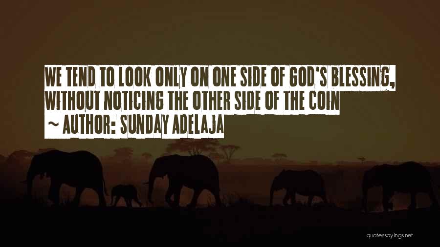 Sunday Adelaja Quotes: We Tend To Look Only On One Side Of God's Blessing, Without Noticing The Other Side Of The Coin
