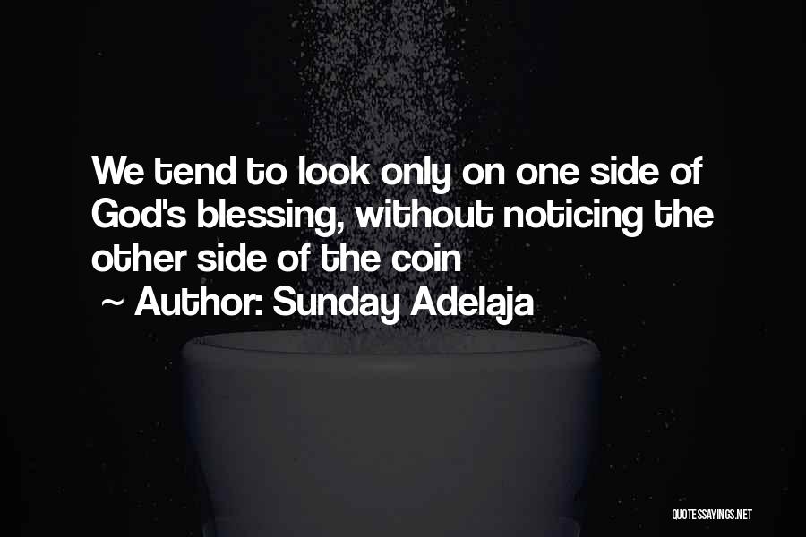 Sunday Adelaja Quotes: We Tend To Look Only On One Side Of God's Blessing, Without Noticing The Other Side Of The Coin