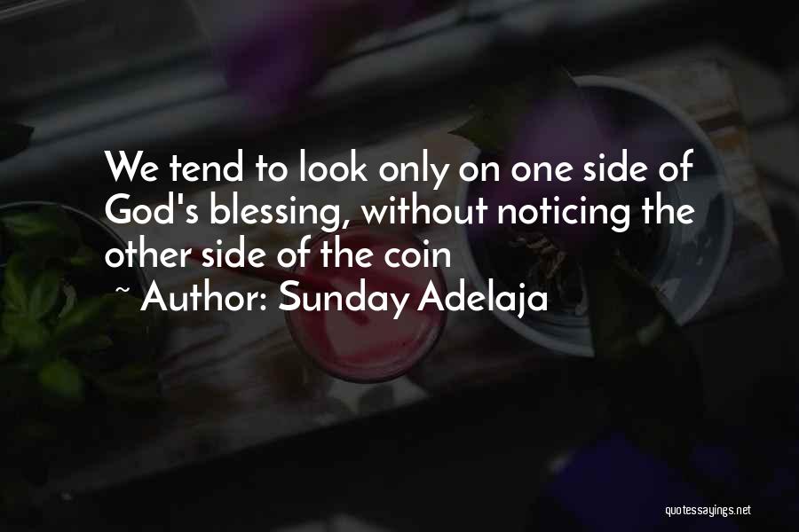 Sunday Adelaja Quotes: We Tend To Look Only On One Side Of God's Blessing, Without Noticing The Other Side Of The Coin