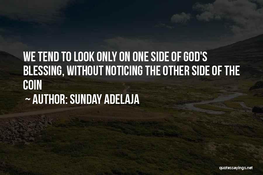 Sunday Adelaja Quotes: We Tend To Look Only On One Side Of God's Blessing, Without Noticing The Other Side Of The Coin