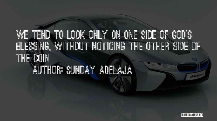 Sunday Adelaja Quotes: We Tend To Look Only On One Side Of God's Blessing, Without Noticing The Other Side Of The Coin