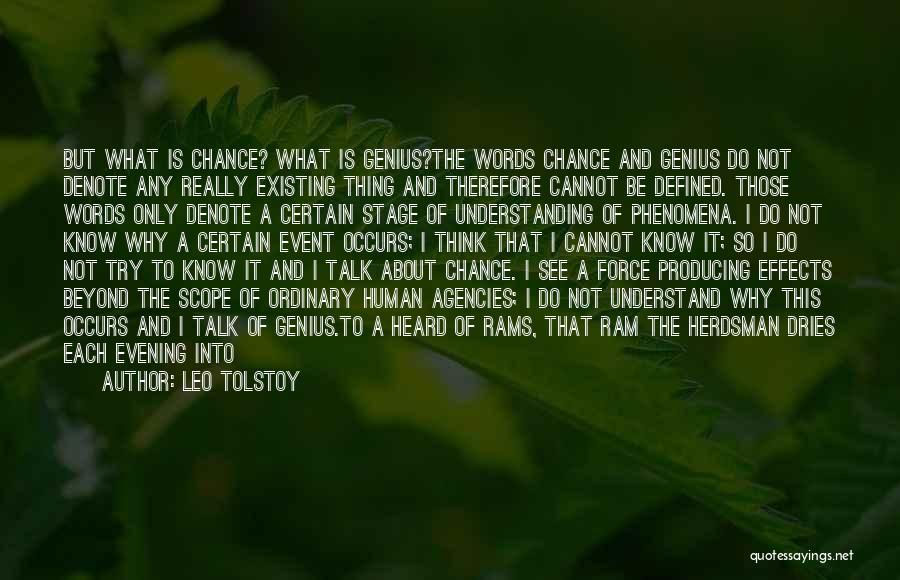 Leo Tolstoy Quotes: But What Is Chance? What Is Genius?the Words Chance And Genius Do Not Denote Any Really Existing Thing And Therefore