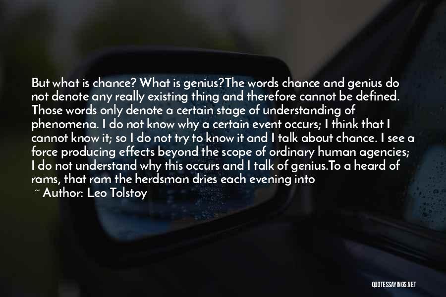 Leo Tolstoy Quotes: But What Is Chance? What Is Genius?the Words Chance And Genius Do Not Denote Any Really Existing Thing And Therefore