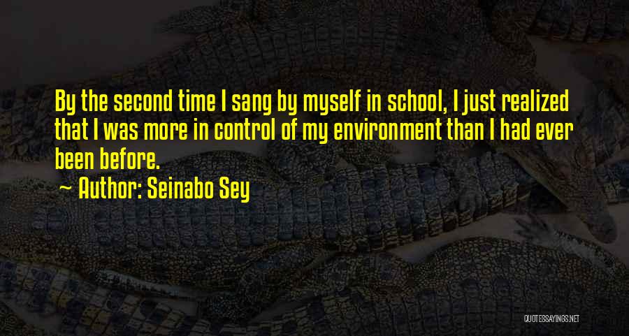 Seinabo Sey Quotes: By The Second Time I Sang By Myself In School, I Just Realized That I Was More In Control Of