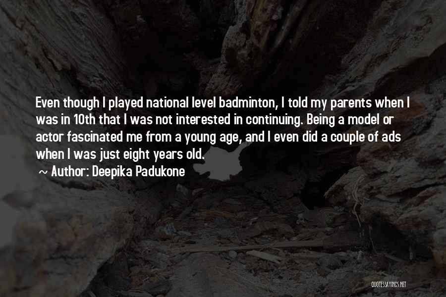 Deepika Padukone Quotes: Even Though I Played National Level Badminton, I Told My Parents When I Was In 10th That I Was Not