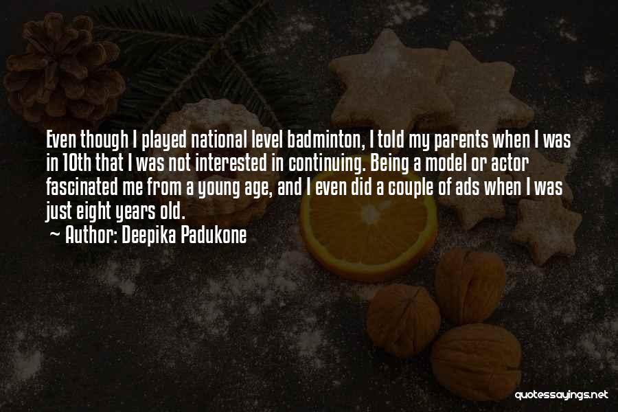 Deepika Padukone Quotes: Even Though I Played National Level Badminton, I Told My Parents When I Was In 10th That I Was Not