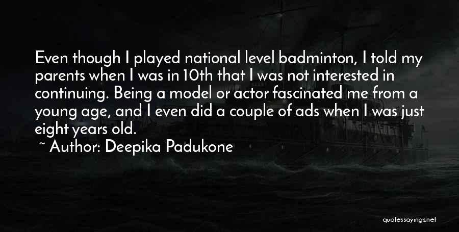 Deepika Padukone Quotes: Even Though I Played National Level Badminton, I Told My Parents When I Was In 10th That I Was Not