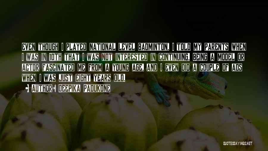 Deepika Padukone Quotes: Even Though I Played National Level Badminton, I Told My Parents When I Was In 10th That I Was Not