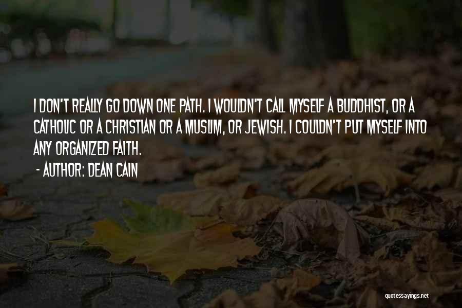Dean Cain Quotes: I Don't Really Go Down One Path. I Wouldn't Call Myself A Buddhist, Or A Catholic Or A Christian Or