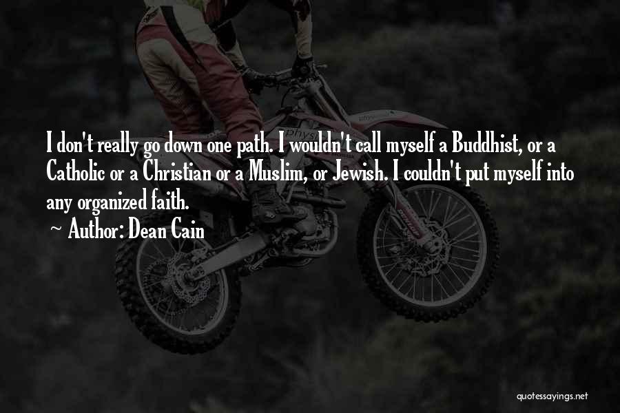 Dean Cain Quotes: I Don't Really Go Down One Path. I Wouldn't Call Myself A Buddhist, Or A Catholic Or A Christian Or