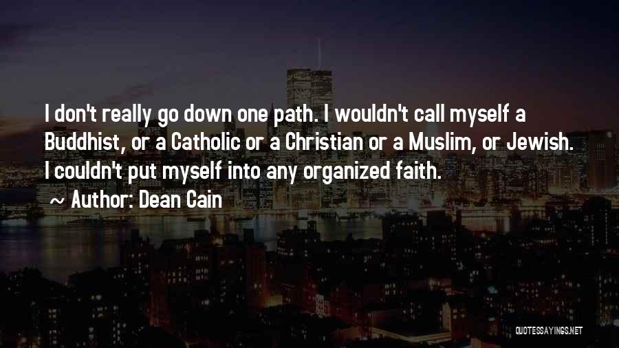 Dean Cain Quotes: I Don't Really Go Down One Path. I Wouldn't Call Myself A Buddhist, Or A Catholic Or A Christian Or