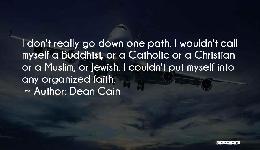 Dean Cain Quotes: I Don't Really Go Down One Path. I Wouldn't Call Myself A Buddhist, Or A Catholic Or A Christian Or