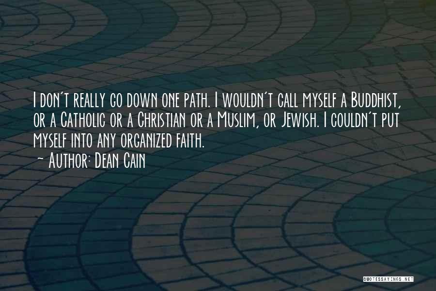 Dean Cain Quotes: I Don't Really Go Down One Path. I Wouldn't Call Myself A Buddhist, Or A Catholic Or A Christian Or