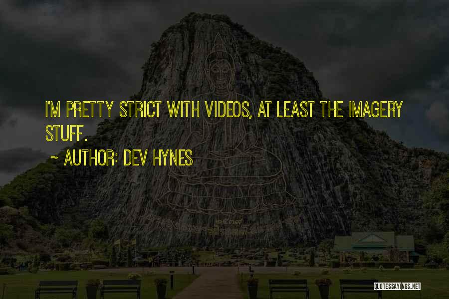 Dev Hynes Quotes: I'm Pretty Strict With Videos, At Least The Imagery Stuff.