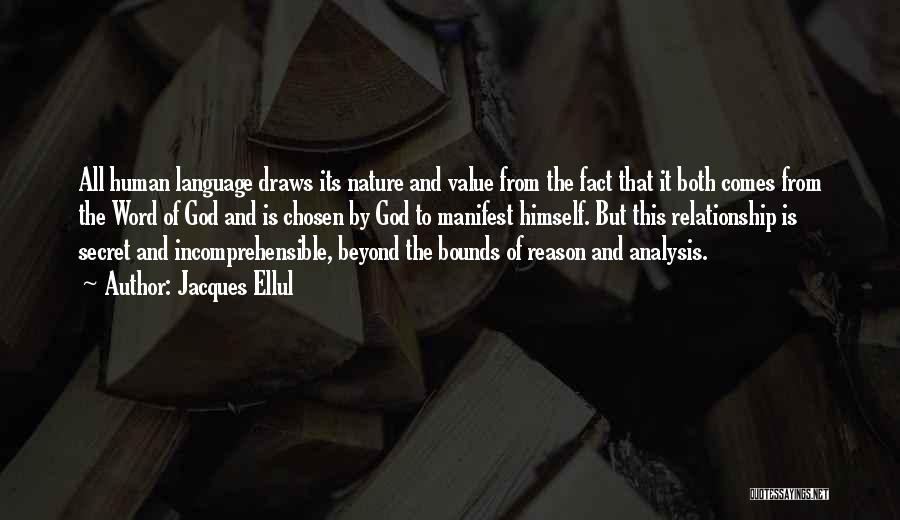 Jacques Ellul Quotes: All Human Language Draws Its Nature And Value From The Fact That It Both Comes From The Word Of God