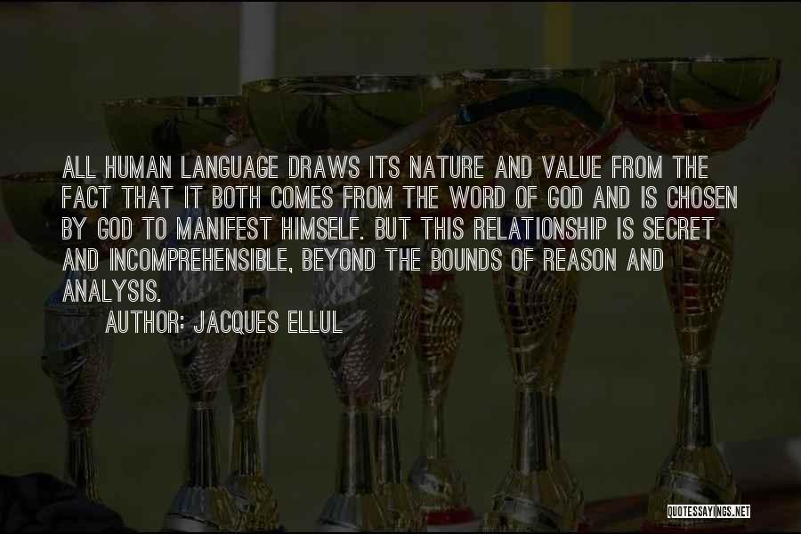 Jacques Ellul Quotes: All Human Language Draws Its Nature And Value From The Fact That It Both Comes From The Word Of God