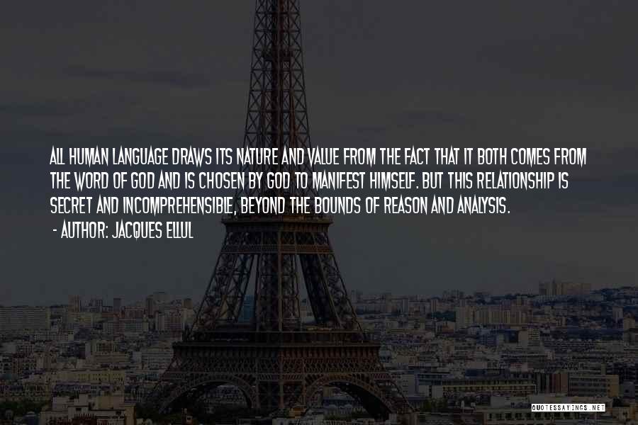 Jacques Ellul Quotes: All Human Language Draws Its Nature And Value From The Fact That It Both Comes From The Word Of God