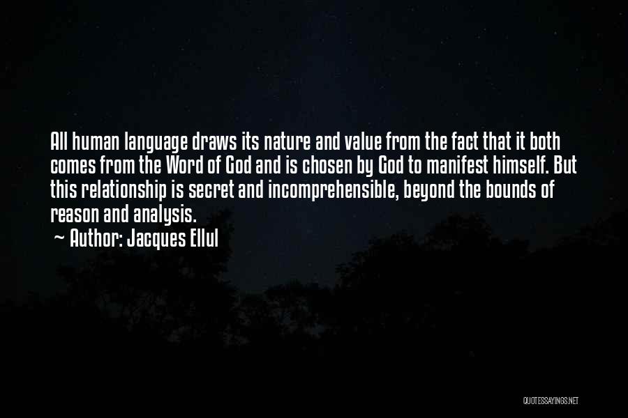 Jacques Ellul Quotes: All Human Language Draws Its Nature And Value From The Fact That It Both Comes From The Word Of God