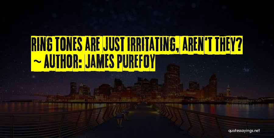 James Purefoy Quotes: Ring Tones Are Just Irritating, Aren't They?