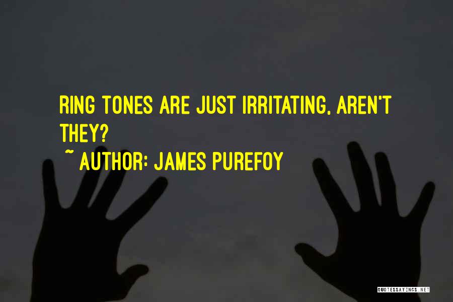 James Purefoy Quotes: Ring Tones Are Just Irritating, Aren't They?