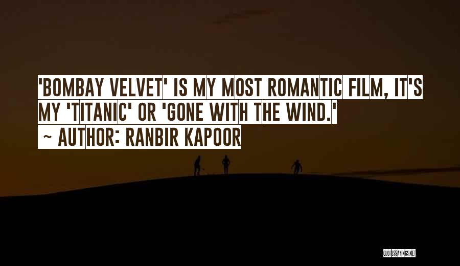 Ranbir Kapoor Quotes: 'bombay Velvet' Is My Most Romantic Film, It's My 'titanic' Or 'gone With The Wind.'