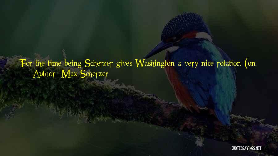 Max Scherzer Quotes: For The Time Being Scherzer Gives Washington A Very Nice Rotation (on Paper) With Stephen Strasburg, Jordan Zimmerman, Gio Gonzalez,