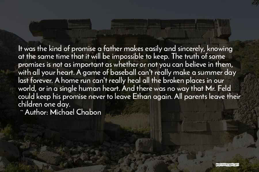 Michael Chabon Quotes: It Was The Kind Of Promise A Father Makes Easily And Sincerely, Knowing At The Same Time That It Will