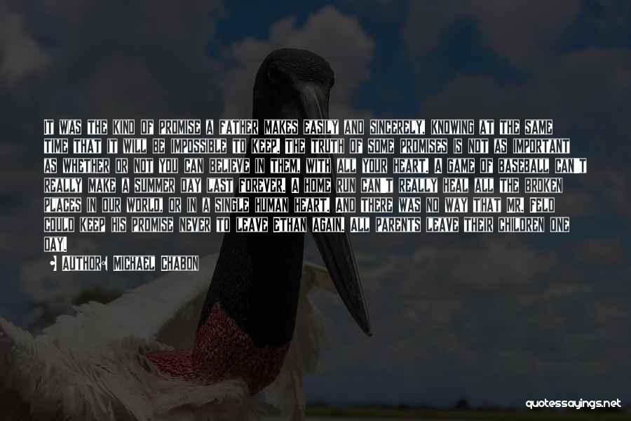 Michael Chabon Quotes: It Was The Kind Of Promise A Father Makes Easily And Sincerely, Knowing At The Same Time That It Will