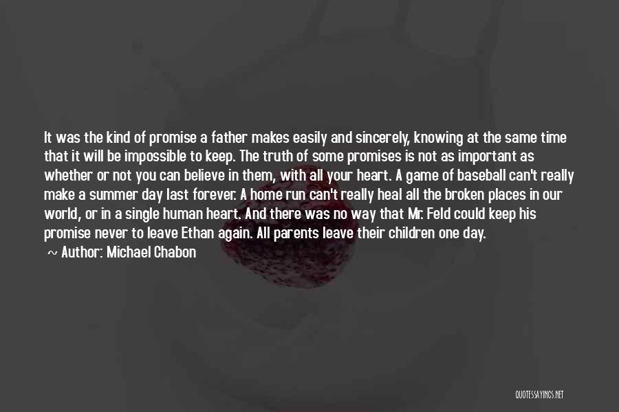 Michael Chabon Quotes: It Was The Kind Of Promise A Father Makes Easily And Sincerely, Knowing At The Same Time That It Will