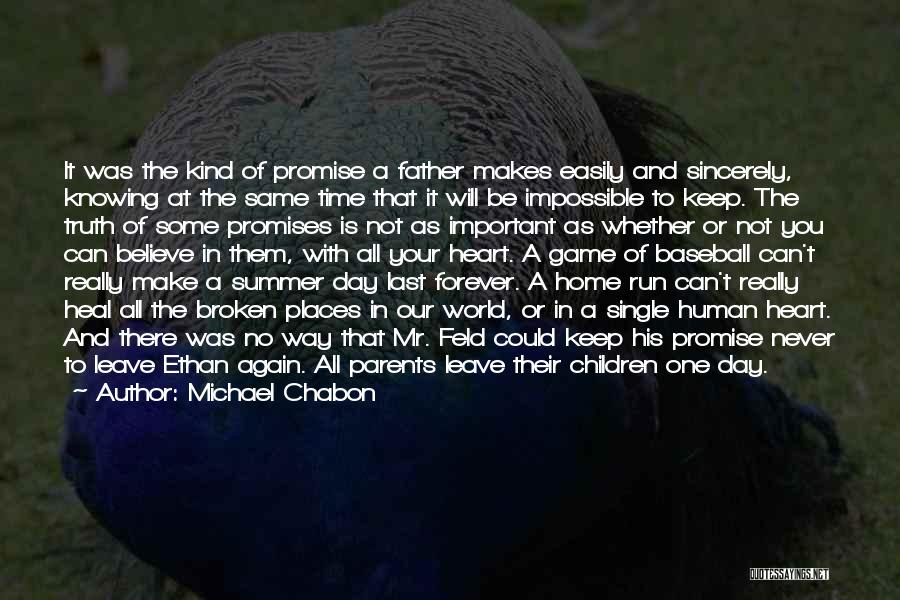 Michael Chabon Quotes: It Was The Kind Of Promise A Father Makes Easily And Sincerely, Knowing At The Same Time That It Will