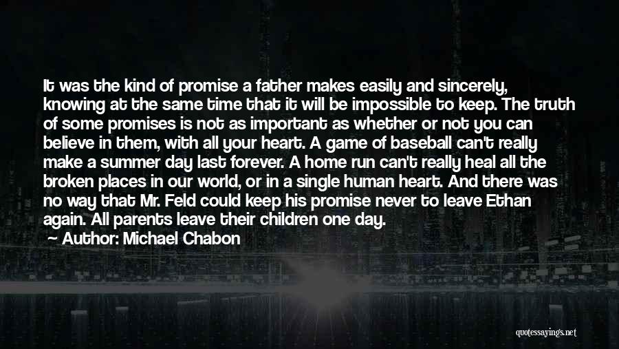 Michael Chabon Quotes: It Was The Kind Of Promise A Father Makes Easily And Sincerely, Knowing At The Same Time That It Will