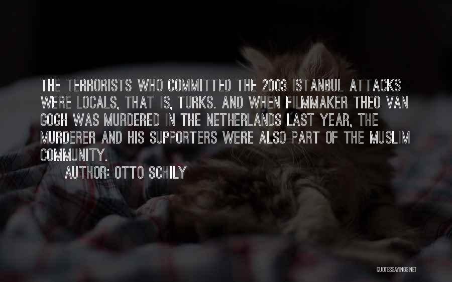 Otto Schily Quotes: The Terrorists Who Committed The 2003 Istanbul Attacks Were Locals, That Is, Turks. And When Filmmaker Theo Van Gogh Was