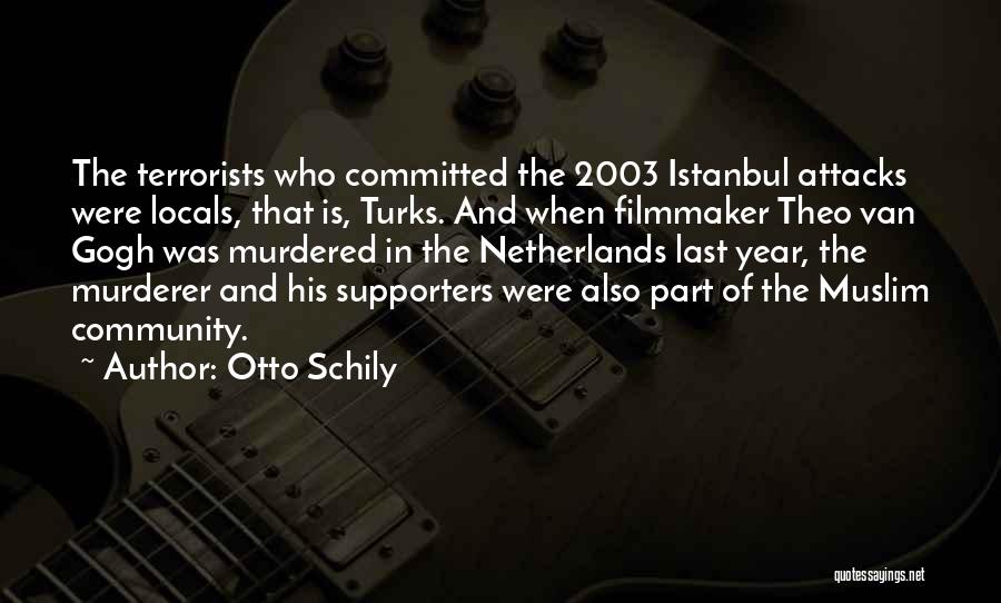 Otto Schily Quotes: The Terrorists Who Committed The 2003 Istanbul Attacks Were Locals, That Is, Turks. And When Filmmaker Theo Van Gogh Was