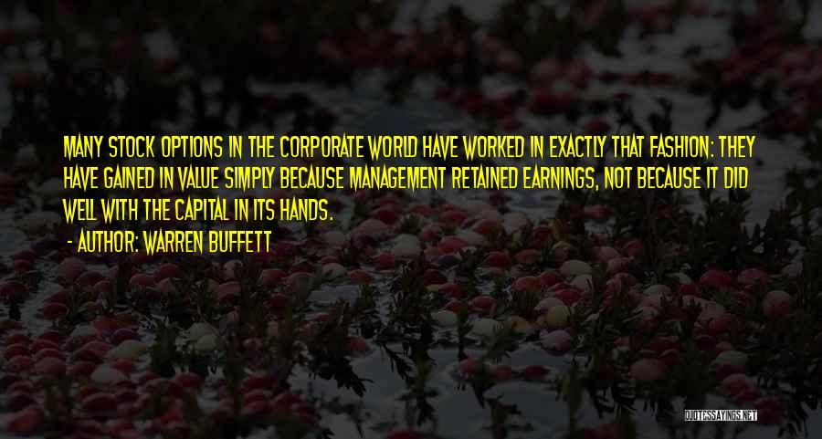 Warren Buffett Quotes: Many Stock Options In The Corporate World Have Worked In Exactly That Fashion: They Have Gained In Value Simply Because
