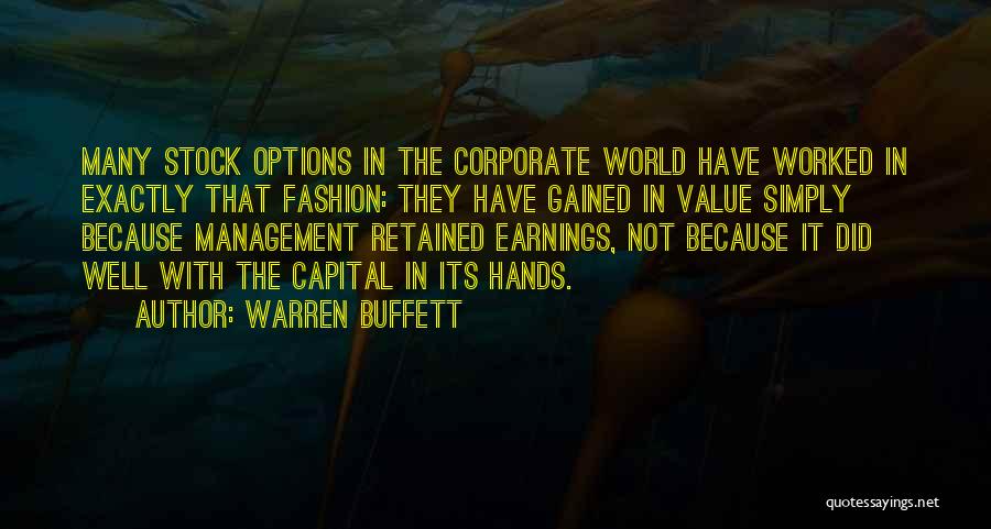 Warren Buffett Quotes: Many Stock Options In The Corporate World Have Worked In Exactly That Fashion: They Have Gained In Value Simply Because