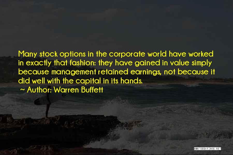 Warren Buffett Quotes: Many Stock Options In The Corporate World Have Worked In Exactly That Fashion: They Have Gained In Value Simply Because