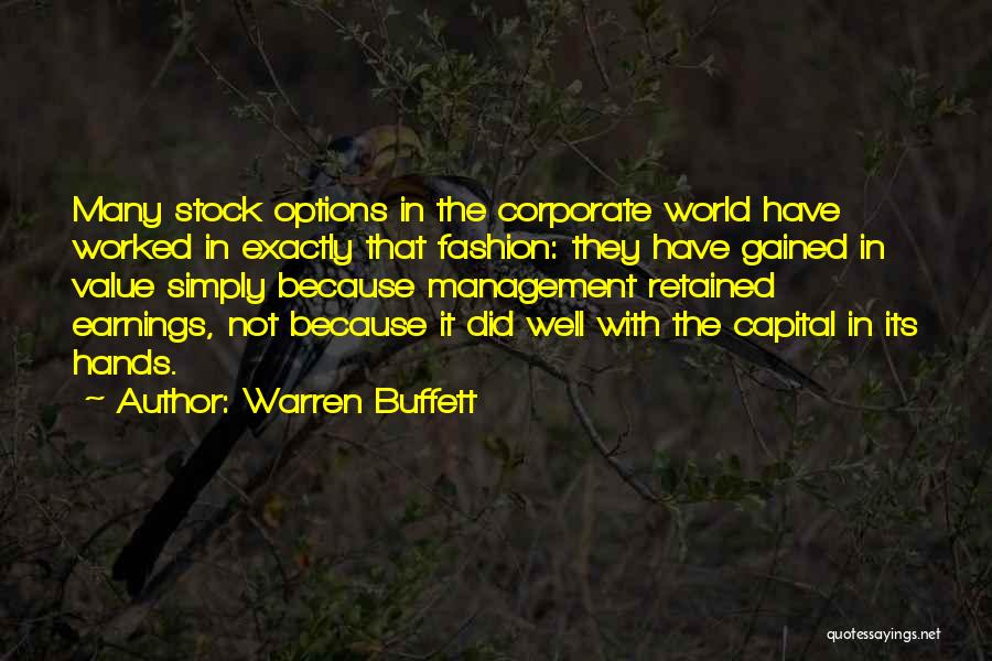 Warren Buffett Quotes: Many Stock Options In The Corporate World Have Worked In Exactly That Fashion: They Have Gained In Value Simply Because