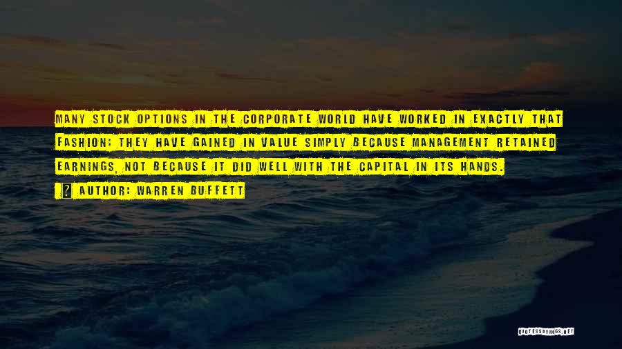 Warren Buffett Quotes: Many Stock Options In The Corporate World Have Worked In Exactly That Fashion: They Have Gained In Value Simply Because