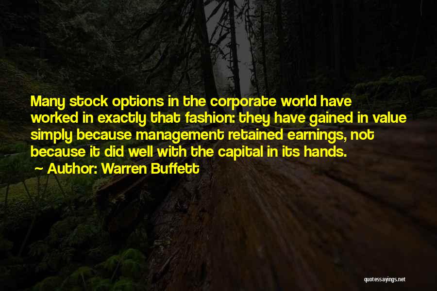 Warren Buffett Quotes: Many Stock Options In The Corporate World Have Worked In Exactly That Fashion: They Have Gained In Value Simply Because