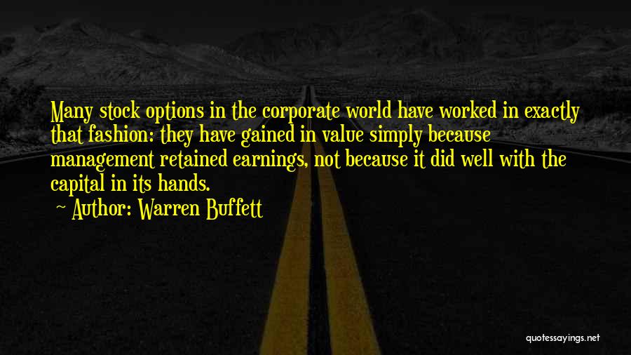Warren Buffett Quotes: Many Stock Options In The Corporate World Have Worked In Exactly That Fashion: They Have Gained In Value Simply Because