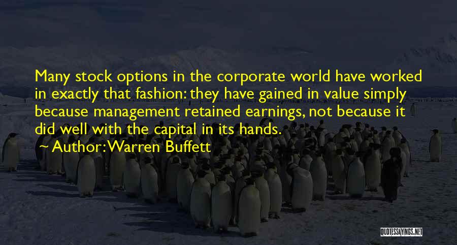 Warren Buffett Quotes: Many Stock Options In The Corporate World Have Worked In Exactly That Fashion: They Have Gained In Value Simply Because