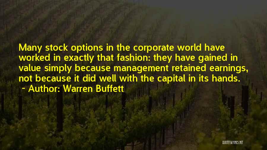 Warren Buffett Quotes: Many Stock Options In The Corporate World Have Worked In Exactly That Fashion: They Have Gained In Value Simply Because