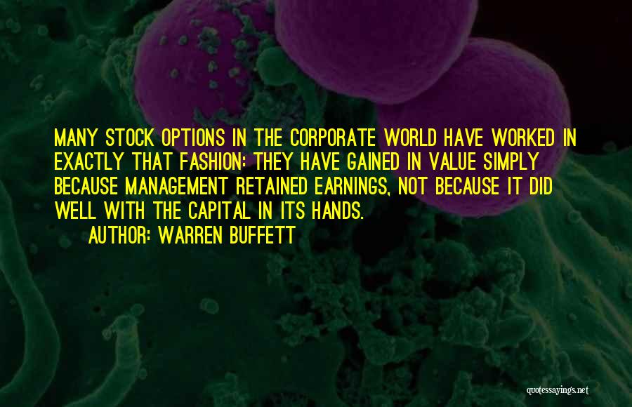 Warren Buffett Quotes: Many Stock Options In The Corporate World Have Worked In Exactly That Fashion: They Have Gained In Value Simply Because