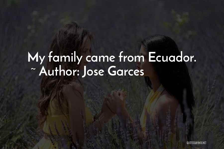 Jose Garces Quotes: My Family Came From Ecuador.