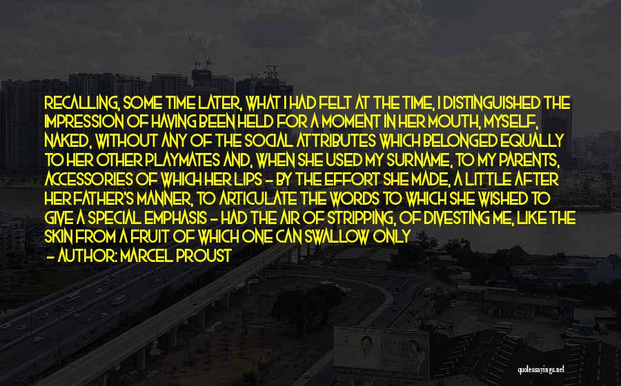 Marcel Proust Quotes: Recalling, Some Time Later, What I Had Felt At The Time, I Distinguished The Impression Of Having Been Held For