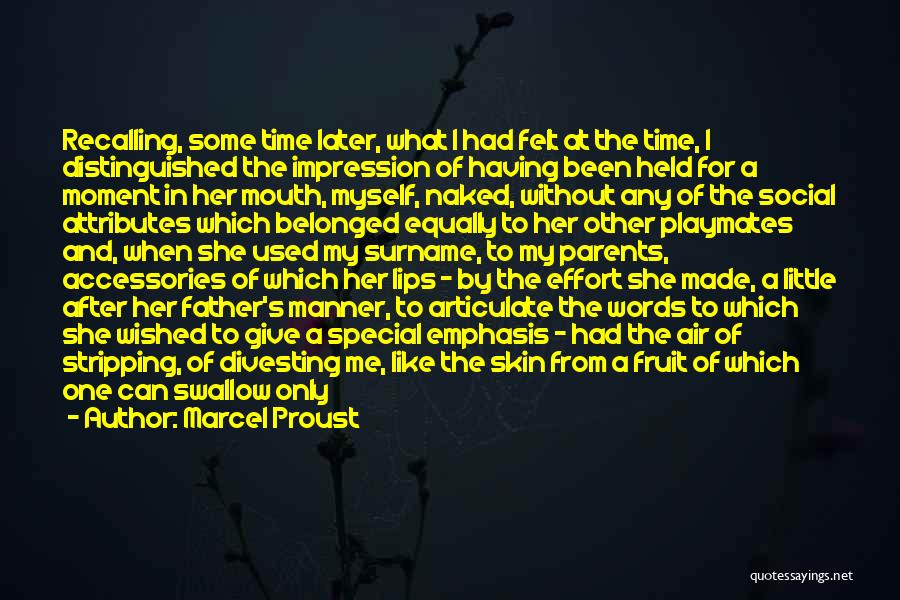 Marcel Proust Quotes: Recalling, Some Time Later, What I Had Felt At The Time, I Distinguished The Impression Of Having Been Held For