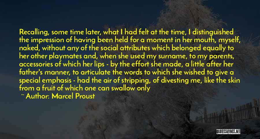 Marcel Proust Quotes: Recalling, Some Time Later, What I Had Felt At The Time, I Distinguished The Impression Of Having Been Held For