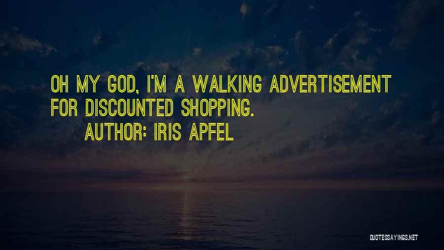 Iris Apfel Quotes: Oh My God, I'm A Walking Advertisement For Discounted Shopping.