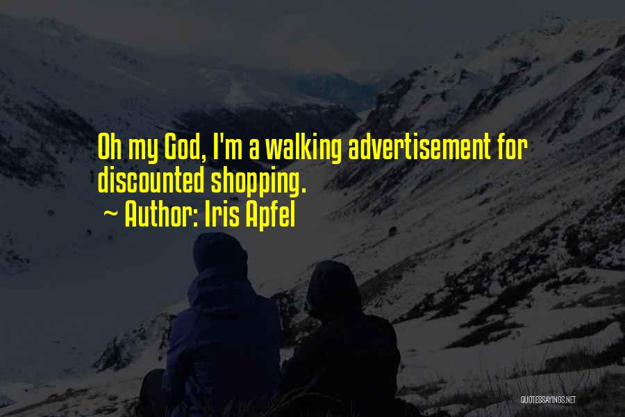 Iris Apfel Quotes: Oh My God, I'm A Walking Advertisement For Discounted Shopping.